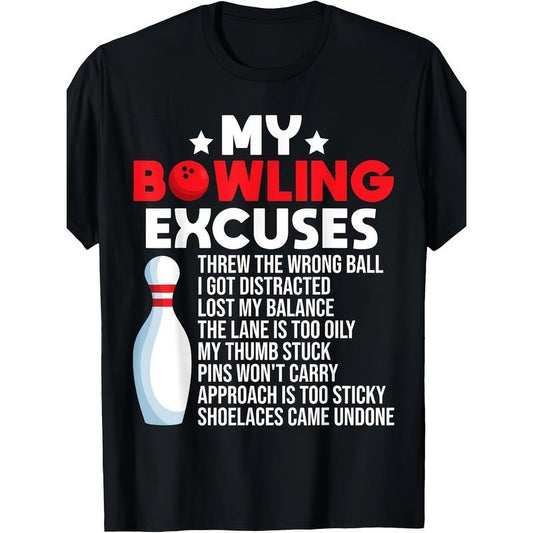 Funny Bowling Excuses For Bowler T-Shirt Made in USA