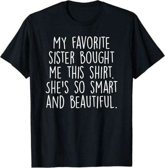 Funny Brother Shirt, Gift for Brother, My Favorite Sister Bought Me This Funny Brother Gift T-Shirt - Menswear Casual Cotton