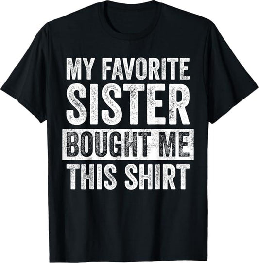 Funny Brother Shirt, Gift for Brother, My Favorite Sister Bought Me This Shirt, Funny Brother Joke T-Shirt - Menswear Casual Cottonstyle{n002}2