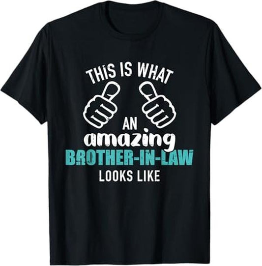 Funny Brother in Law Shirts, Gift For Brother, Amazing Brother in Law looks like from sister-in-law T-Shirt - Menswear Top
