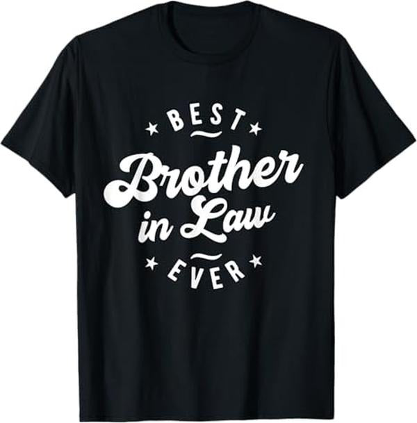 Funny Brother in Law Shirts, Gift For Brother, Best Brother in Law Ever - Brother in Law T-Shirt - Menswear Top