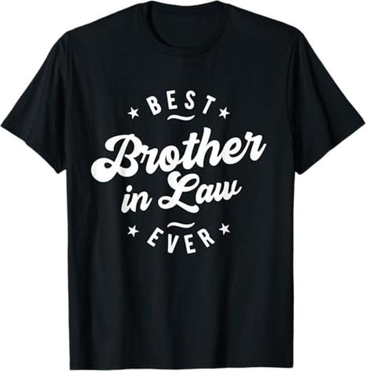 Funny Brother in Law Shirts, Gift For Brother, Best Brother in Law Ever - Brother in Law T-Shirt - Menswear Top