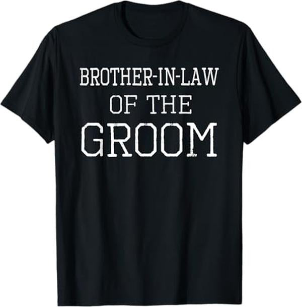 Funny Brother in Law Shirts, Gift For Brother, Brother-in-Law of the Groom - Coordinating Wedding Party T-Shirt - Menswear Top