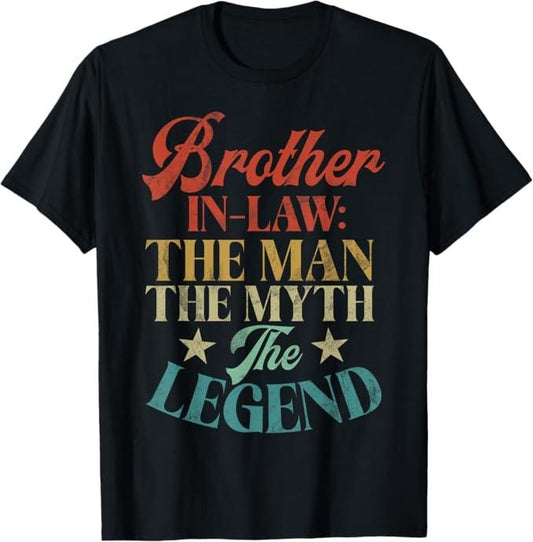 Funny Brother in Law Shirts, Gift For Brother, Brother in Law the Man the Myth the Legend Brother in Law T-Shirt - Menswear Top
