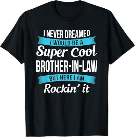 Funny Brother in Law Shirts, Gift For Brother, Funny Brother in Law Gifts from Sister in Law T-Shirt - Menswear Top