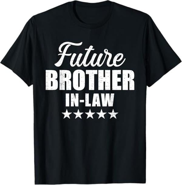 Funny Brother in Law Shirts, Gift For Brother, Future Brother-in-Law For Wedding And Engagement T-Shirt - Menswear Top
