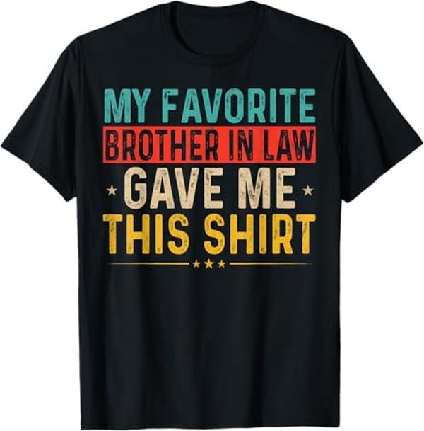 Funny Brother in Law Shirts, Gift For Brother, If You Think I'm Awesome You Should Meet My Brother-In-Law T-Shirt - Menswear Top