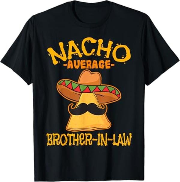 Funny Brother in Law Shirts, Gift For Brother, Nacho Average Brother-In-Law In-Law Mexican Cinco de Mayo T-Shirt - Menswear Top