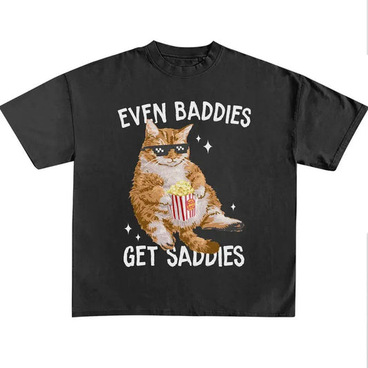 Funny Cat Meme Shirt, Even Baddies Get Saddies, Cat Lover Shirt, Cat Meme Shirt, Retro Trendy Unisex Classic Cotton Gift
