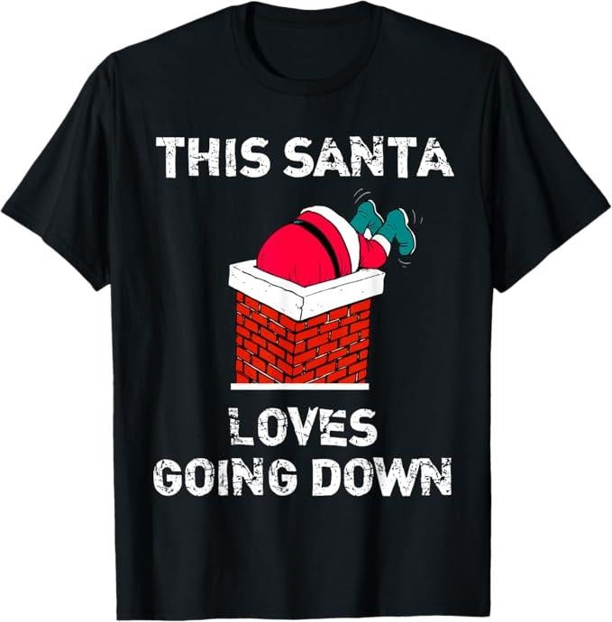 Funny Christmas Shirt, Christmas Gift, This Santa Loves Going Down Funny Christmas T-Shirt - Menswear Top