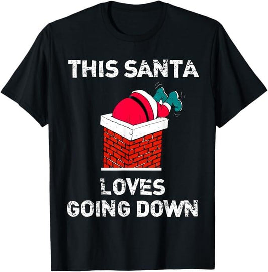 Funny Christmas Shirt, Christmas Gift, This Santa Loves Going Down Funny Christmas T-Shirt - Menswear Top