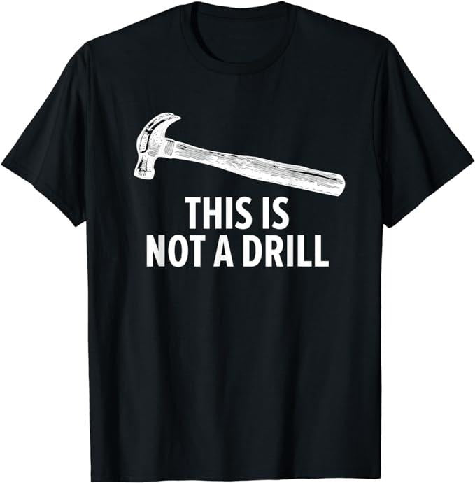 Funny Construction Work Shirts, Woodwork Carpenter Shirt This Is Not a Drill Woodworker Dad T-Shirt Menswear Casual Cotton