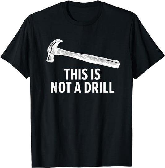 Funny Construction Work Shirts, Woodwork Carpenter Shirt This Is Not a Drill Woodworker Dad T-Shirt Menswear Casual Cotton