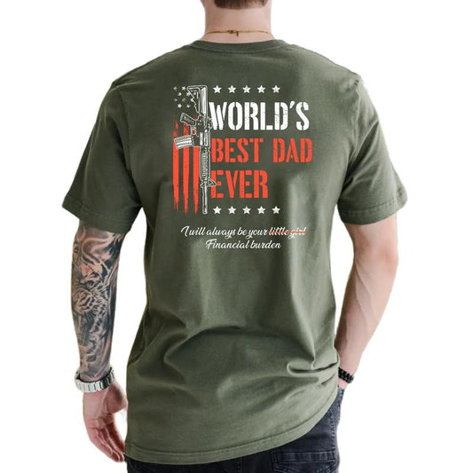 Funny Dad Gift, I Will Always Be Your Financial Burden Tshirt Back Print,World's B*St Dad Ever Shirt, Fathers Day Gift, Unisex Crewneck Pullover Tee, Classic Streetwear