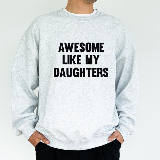 Funny Dad Sweatshirt, Awesome Like My Daughters Crewneck, Girl Dad Long Sleeved Pullover, Christmas Gifts For Dad, Gifts For Husband