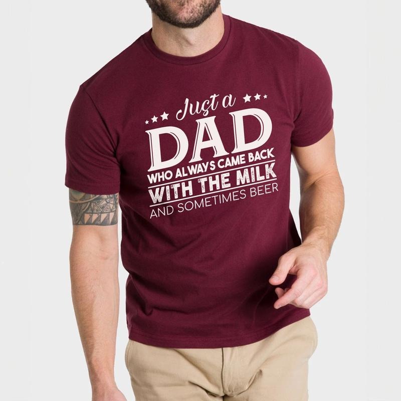 Funny Dad T-shirt | Just a Dad Who Always Came Back with the Milk Shirt | Father's Day Gift | Beer Lover Shirt