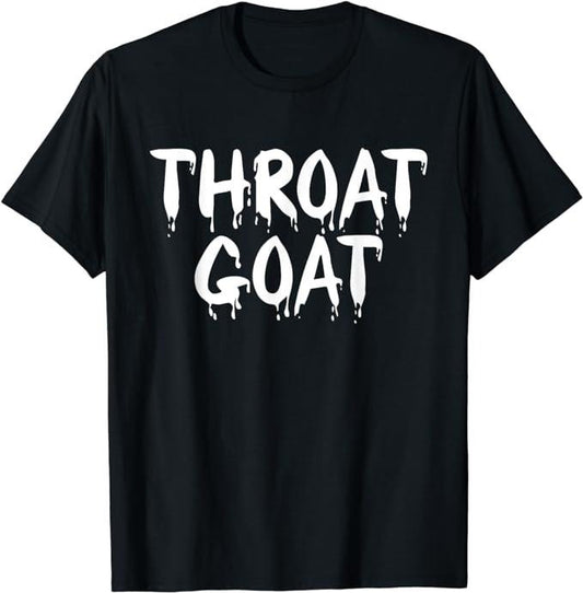 Funny Dark Humor Shirts For Men, Funny Throat Goat - Adult Humor Sarcastic Outfit T-Shirt Menswear Casual Cotton