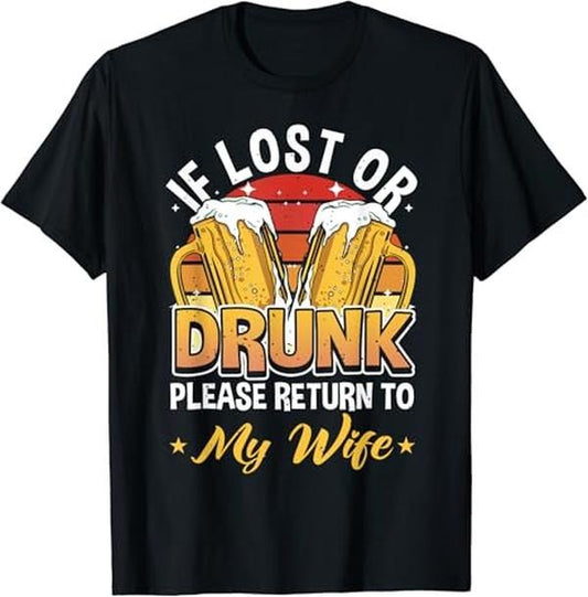 Funny Drinking Shirts, If Lost Or Drunk Return To Wife Couples T-Shirt Menswear Top | Funny Shirts For Night Out Casual Classic