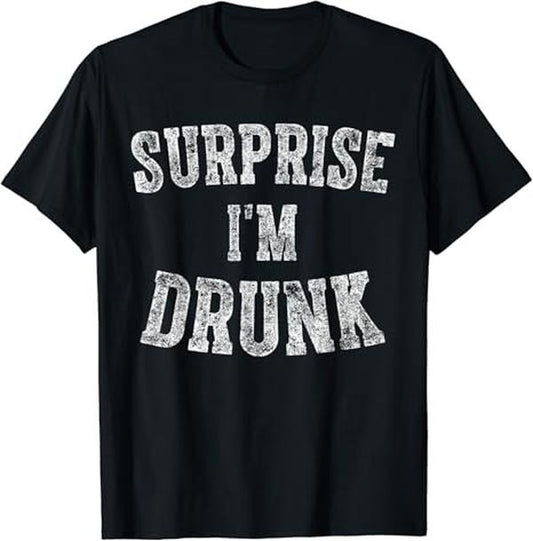 Funny Drinking Shirts, Surprise I'm Drunk T-Shirt Menswear Top | Funny Shirts For Night Out Casual Classic