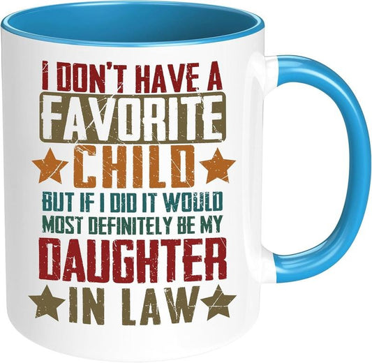 Funny Father In Law Gifts, I Don't Have A Favorite Child But If I Did It Would Be My Daughter In Law Coffee Mug, Fil Cup, Fathers Day Gift, Reusable Ceramic 11 15oz Cup