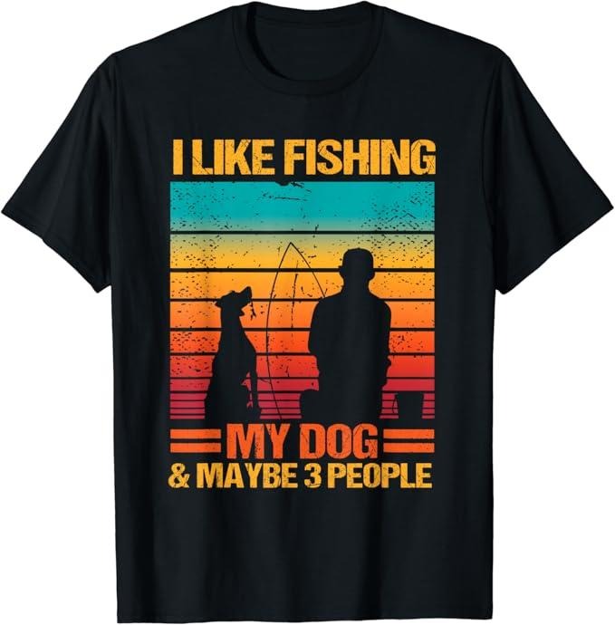 Funny Fishing Shirts, I Like Fishing My Dog And Maybe 3 People Funny Sarcasm T-Shirt Cotton Fashion Casual Classic