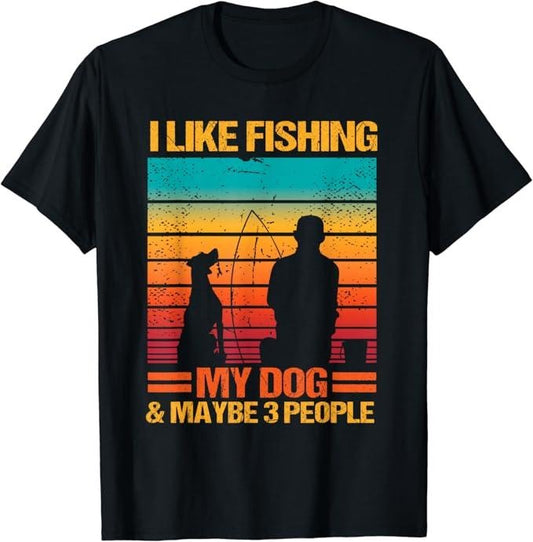 Funny Fishing Shirts, I Like Fishing My Dog And Maybe 3 People Funny Sarcasm T-Shirt Cotton Fashion Casual Classic