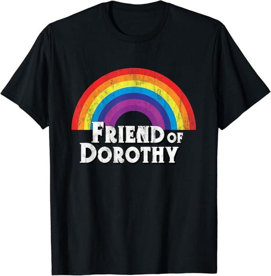 Funny Friend Shirts, Gift For Gay Best Friend, Friend of Dorothy Rainbow LGBTQ Queer Gay Pride T-Shirt Top Casual Classic Cotton