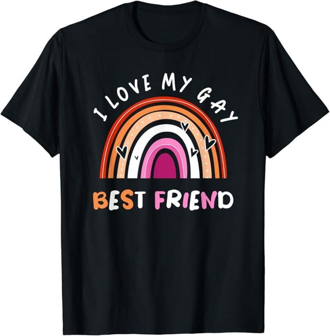 Funny Friend Shirts, Gift For Gay Best Friend, Gay Pride Flag Rainbow Flag I Love My Gay Best Friend T-Shirt Menswear Top Casual Classic