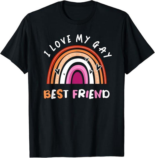 Funny Friend Shirts, Gift For Gay Best Friend, Gay Pride Flag Rainbow Flag I Love My Gay Best Friend T-Shirt Menswear Top Casual Classic