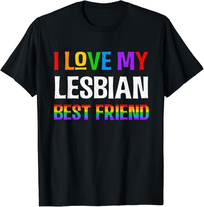Funny Friend Shirts, Gift For Gay Best Friend, I Love My Lesbian Best Friend Rainbow LGBQT Gay Pride Month T-Shirt Top Casual Classic Cotton