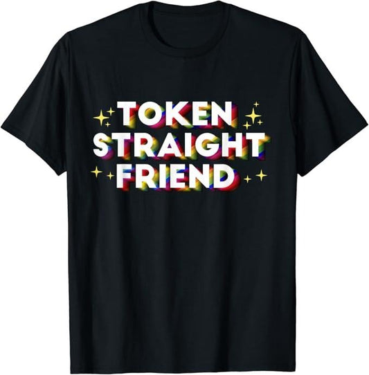 Funny Friend Shirts, Gift For Gay Best Friend, Token Straight Friend Funny Rainbow Queer Gay Pride Stuff T-Shirt Top Casual Classic Cotton
