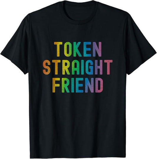 Funny Friend Shirts, Gift For Gay Best Friend, Token Straight Friend Funny Slang Queer Ally Gay Pride Stuff T-Shirt Classic Casual Cotton