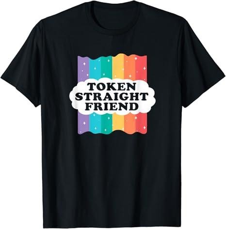 Funny Friend Shirts, Gift For Gay Best Friend, Token Straight Friend Funny Slang Queer Ally Gay Pride Stuff T-Shirt Top Casual Classic Cotton