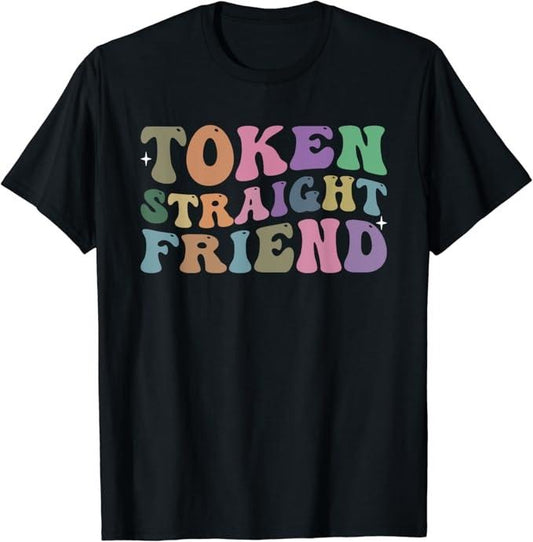 Funny Friend Shirts, Gift For Gay Best Friend, Token Straight Friend Gay Pride Rainbow Equality T-Shirt Menswear Top Casual Classic