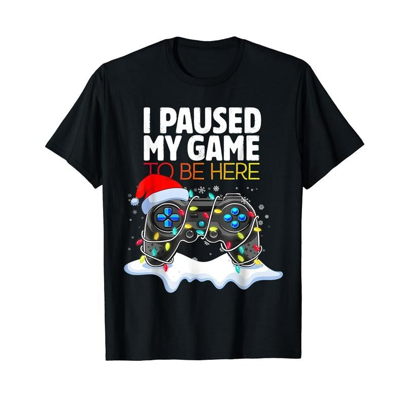 Funny Gamer Shirts, Special Gifts For Gamers, Christmas I Paused My Game To Be Here Funny Gamer Boys Men T-Shirt Menswear Top Casual Classic