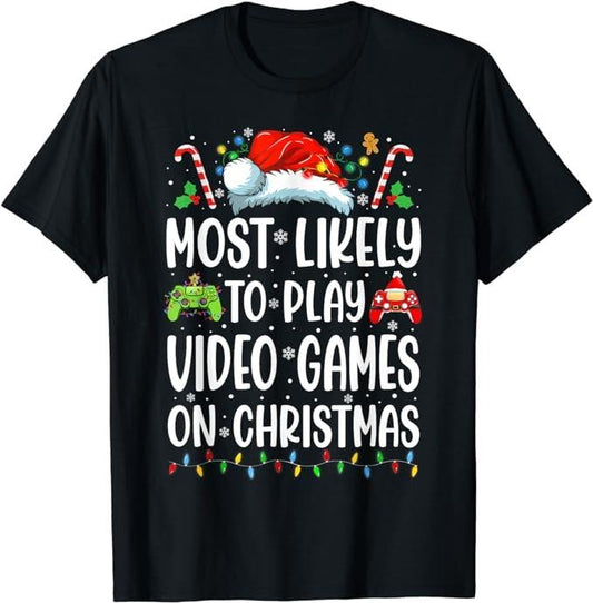 Funny Gamer Shirts, Special Gifts For Gamers, Funny Gamer Most Likely To Play Video Games On Christmas T-Shirt Menswear Top Casual Classic