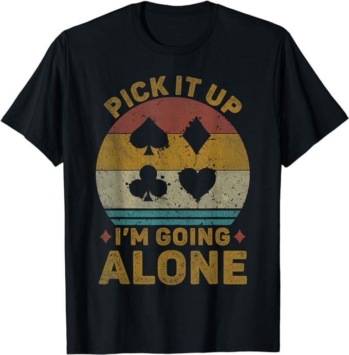 Funny Gamer Shirts, Special Gifts For Gamers, Pick It Up I'm Going Alone Funny Euchre Card Game T-Shirt Menswear Casual Classic