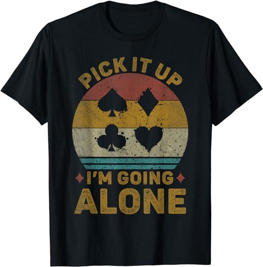 Funny Gamer Shirts, Special Gifts For Gamers, Pick It Up I'm Going Alone Funny Euchre Card Game T-Shirt Menswear Casual Classic