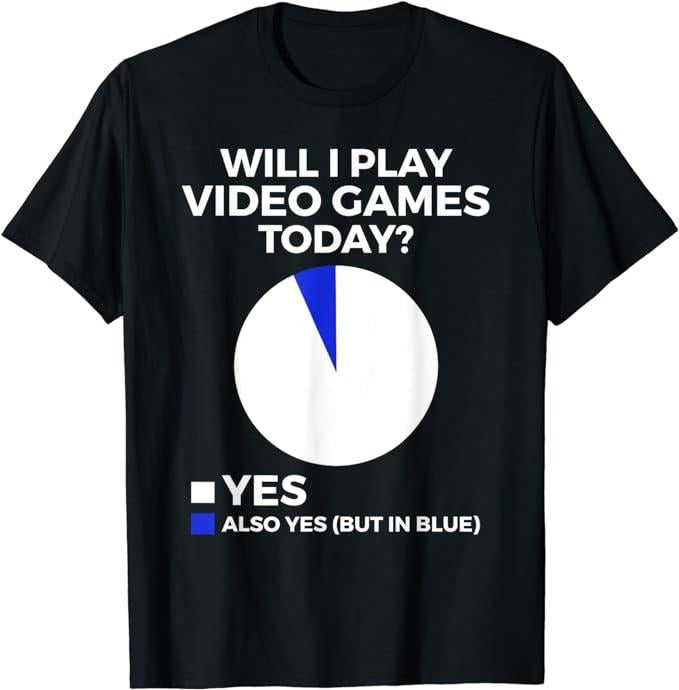 Funny Gamer Shirts, Special Gifts For Gamers, Will I Play Video Games today Funny Gamer Gaming T-Shirt Menswear Top Casual Classic