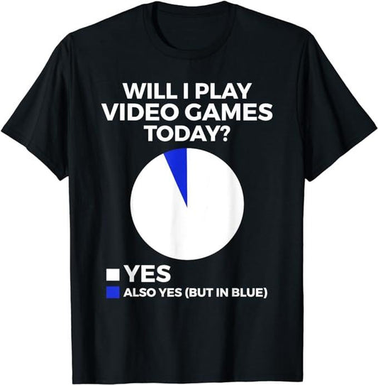 Funny Gamer Shirts, Special Gifts For Gamers, Will I Play Video Games today Funny Gamer Gaming T-Shirt Menswear Top Casual Classic
