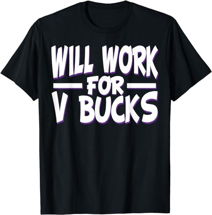 Funny Gamer Shirts, Special Gifts For Gamers, Will Work For B Bucks Design Gamer Youth Funny Gamer T-Shirt Menswear Top Casual Classic