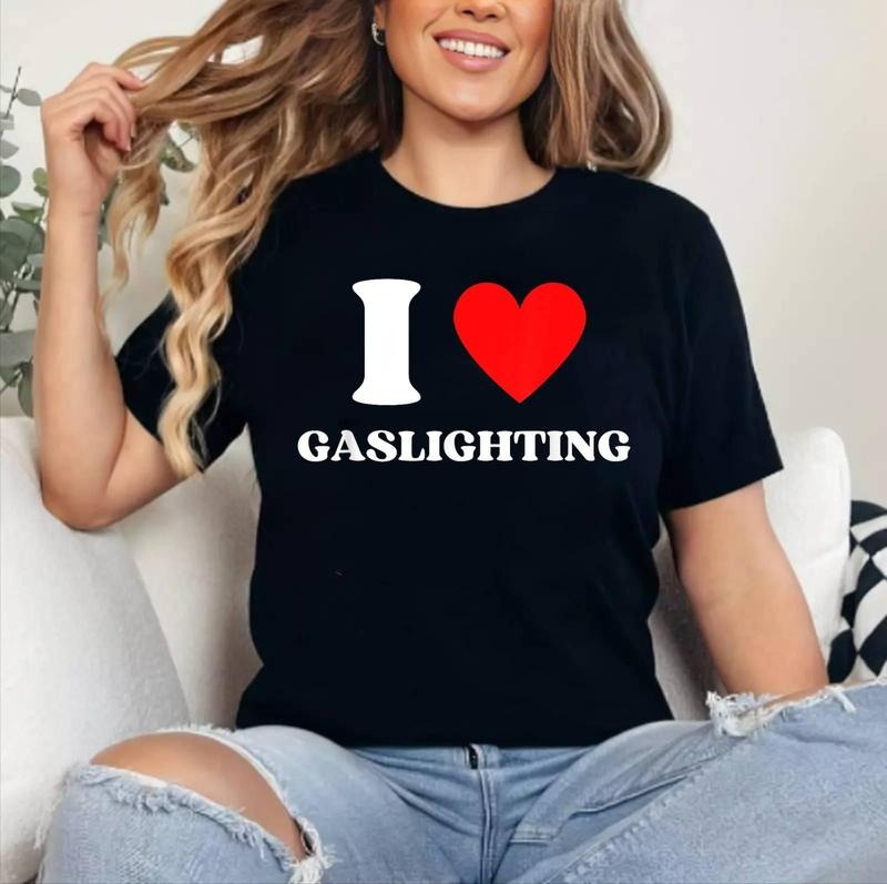 Funny Gaslighting, I Love Gaslighting, Trendy Gaslighting T-Shirt , Cotton 100%, Crewneck, Short Sleeve, Top Womenswear