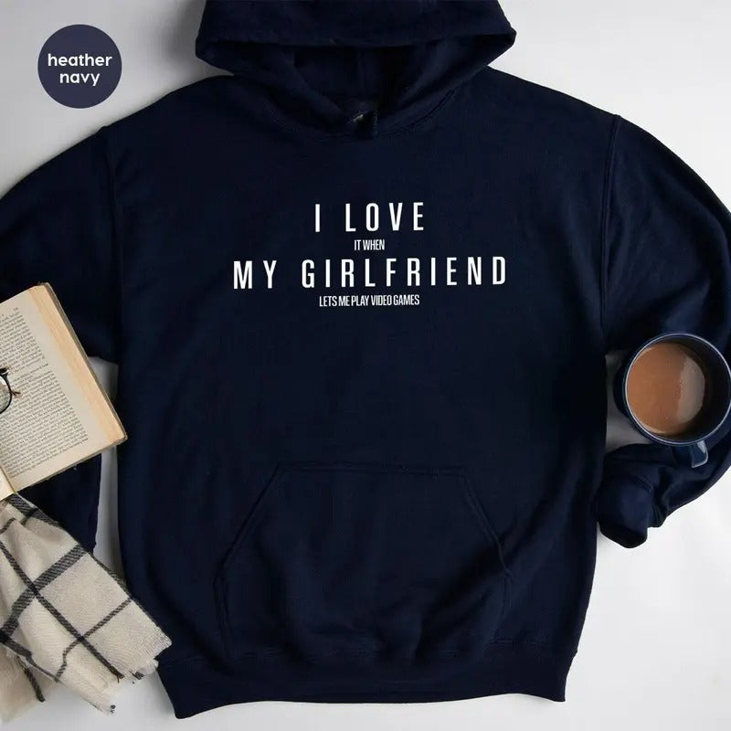 Funny Girlfriend Hoodies, Valentines Day Sweatshirt, Gifts for Boyfriend, I Love My Girlfriend Long Sleeve, It When Lets Me Play Video Games