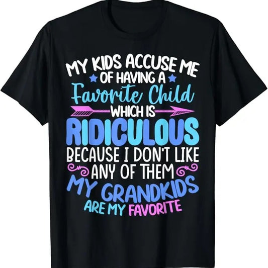 Funny Grandma Shirt, Gift For Grandmother, My Grandkids Are Favorite Funny Family Grandpa Grandma T-Shirt Casual Cotton Top