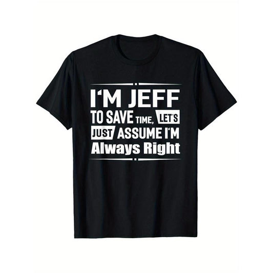 [Funny Graphic Cotton Tee] Cotton Funny Graphic Tee - "I'm Jeff, Always Right" Casual Round Neck T-Shirt - Stretchy & Machine Washable, Sizes S-XXXL, Short Sleeve, Outdoor, 100% Made in USA