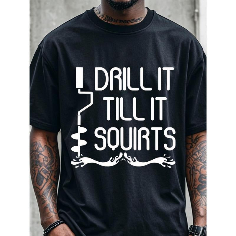 [Funny Graphic T Shirts] Ultra-Soft, Breathable, Funny Graphic T Shirts - DRILL IT TILL IT SQUIRTS, Men's Black Crew Neck, 100% Cotton, Ideal For Running, Going Out, Casual Summer Tee Made in USA