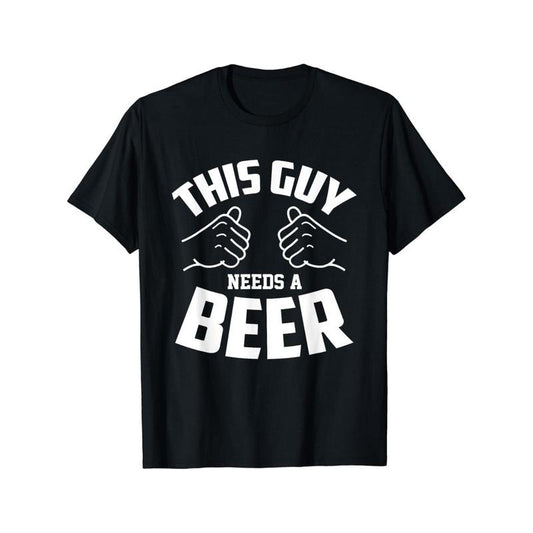 Funny Guy Needs Beer Alcohol Lover T-Shirt Soft Comfortable Top Streetwear Fashion Casual Summer Tee Crew Neck Short Sleeve T-Shirt made in usa