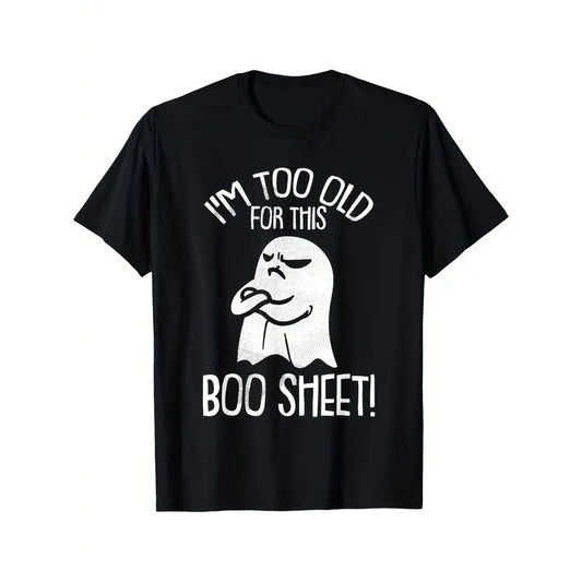 Funny Halloween Ghost I'm Too Old For This Boo Sheet T-Shirt Printed T-shirt Comfortable Breathable, Soft, Casual Short Sleeve, Daily Wear, All Season, Black Men  made in usa