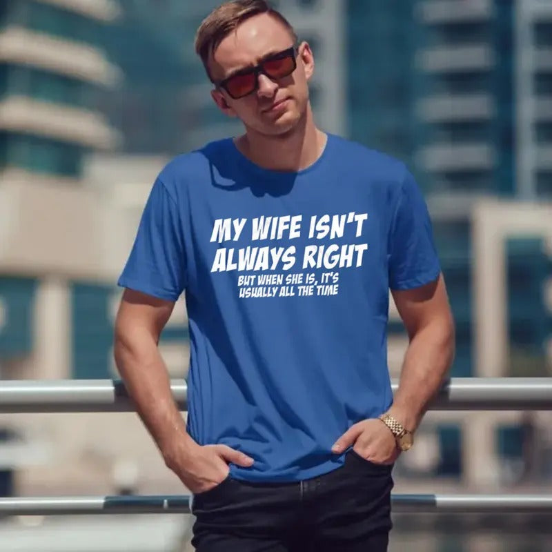 Funny Husband Shirt, Funny Gifts For Husband, My Wife Isn't Is Always Right Shirt, Shirts For Married Men, Couple Love Shirt, Classic Unisex T-Shirt, Gifts For Him Men, Short Sleeve Tee Shirt, Cool Gifts For Guys, Gifts For Birthday, Menswear Top