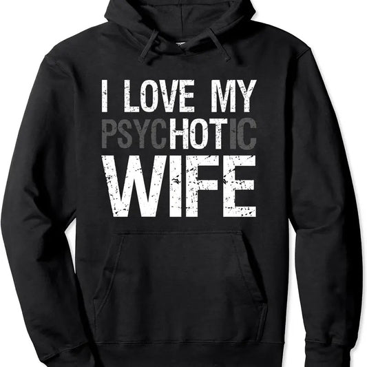 Funny Husband Wife GIfts I Love My psycHOTic Wife Hoodie | Unisex Hooded Sweatshirt